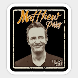 matthew perry i love you - vintage design on top Sticker